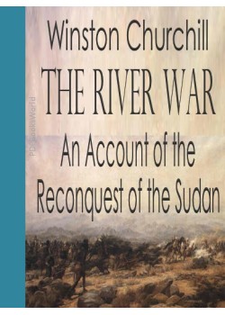 The River War (An Account of the Reconquest of the Sudan)