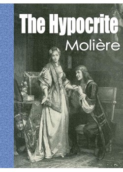 Tartuffe; Or, The Hypocrite