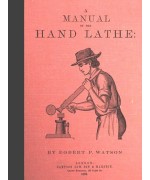 A Manual of the Hand Lathe