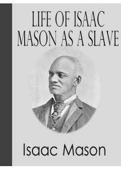 Life of Isaac Mason as a Slave