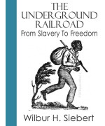 The Underground Railroad from Slavery to Freedom