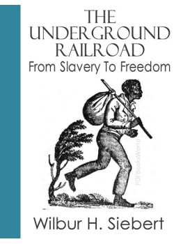 The Underground Railroad from Slavery to Freedom