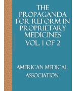 The Propaganda for Reform in Proprietary Medicines, Vol. 1 of 2