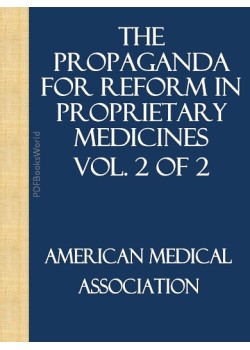 The Propaganda for Reform in Proprietary Medicines, Vol. 2 of 2