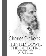 Hunted Down -  The Detective Stories of Charles Dickens