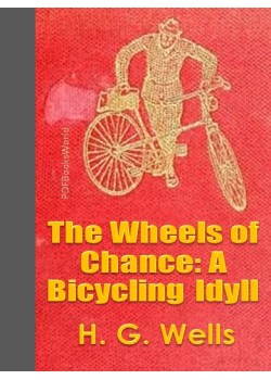 The Wheels of Chance -  A Bicycling Idyll