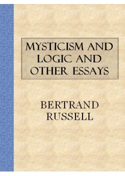 Mysticism and Logic and Other Essays