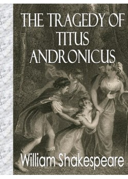 The Tragedy of Titus Andronicus