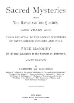 Sacred Mysteries Among the Mayas and the Quiches, 11,500 Years Ago