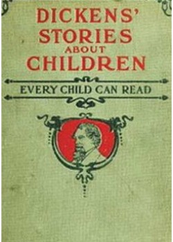 Dickens' Stories About Children Every Child Can Read 