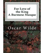 For Love of the King -  A Burmese Masque