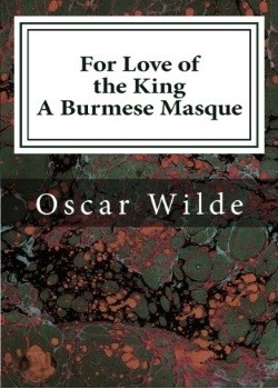 For Love of the King -  A Burmese Masque