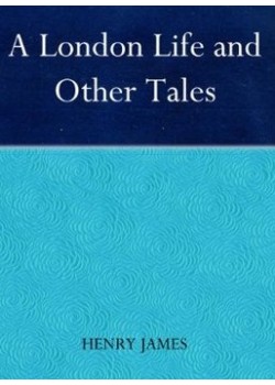 A London Life and Other Tales