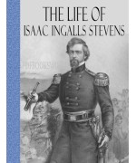 The Life of Isaac Ingalls Stevens Vol I of 2