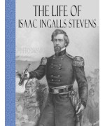 The Life of Isaac Ingalls Stevens Vol 2 of 2