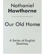 Our Old Home -  A Series of English Sketches