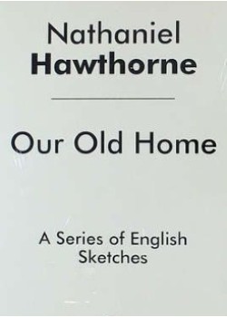 Our Old Home -  A Series of English Sketches