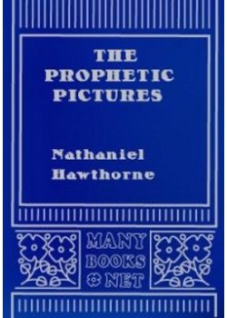 The Prophetic Pictures (From "Twice Told Tales")