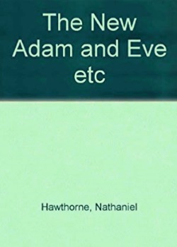 The New Adam and Eve (From "Mosses from an Old Manse")