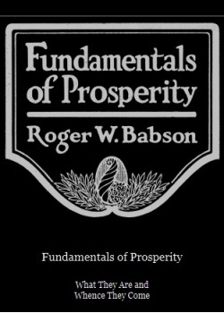 Fundamentals of Prosperity -  What They Are and Whence They Come