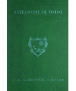 Astronomy of To-day -  A Popular Introduction in Non-Technical Language