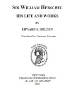 Sir William Herschel -  His Life and Works