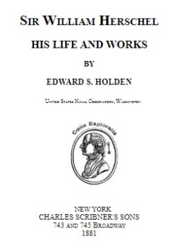 Sir William Herschel -  His Life and Works