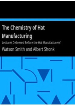 The Chemistry of Hat Manufacturing