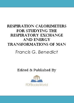 Respiration Calorimeters for Studying the Respiratory Exchange and Energy Transformations of Man