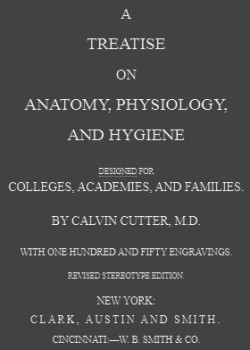 A Treatise on Anatomy, Physiology, and Hygiene