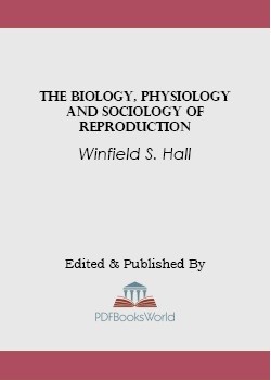 The Biology, Physiology and Sociology of Reproduction