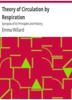 Theory of Circulation by Respiration -  Synopsis of its Principles and History