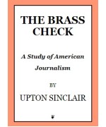 The Brass Check -  A Study of American Journalism