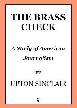 The Brass Check -  A Study of American Journalism