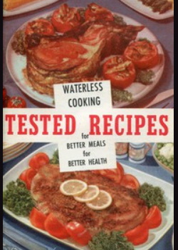 Waterless Cooking -  Tested Recipes for Better Meals for Better Health