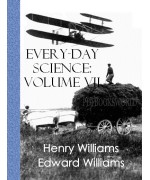 Every day Science -  Volume VII -  The Conquest of Time and Space