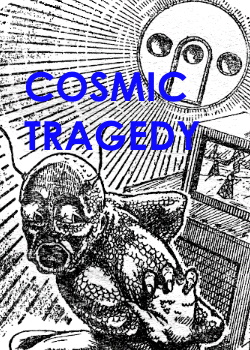 Cosmic Tragedy