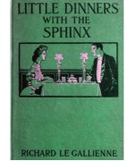 Little Dinners With the Sphinx, and Other Prose Fancies