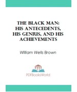 The Black Man -  His Antecedents, His Genius, and His Achievements