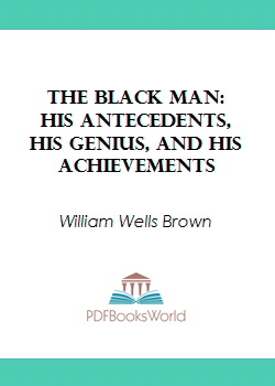The Black Man -  His Antecedents, His Genius, and His Achievements