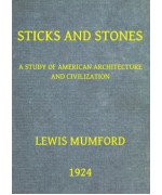 Sticks and Stones -  A Study of American Architecture and Civilization