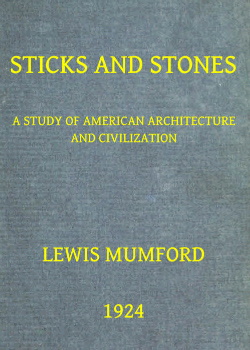 Sticks and Stones -  A Study of American Architecture and Civilization