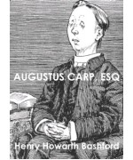 Augustus Carp, Esq., by Himself -  Being the Autobiography of a Really Good Man