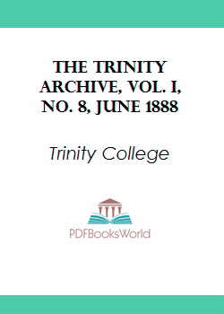 The Trinity Archive, Vol. I, No. 8, June 1888