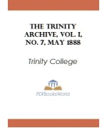 The Trinity Archive, Vol. I, No. 7, May 1888