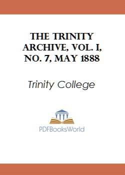 The Trinity Archive, Vol. I, No. 7, May 1888