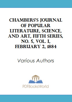 Chambers's Journal of Popular Literature, Science, and Art, Fifth Series, No. 5, Vol. I, February 2, 1884