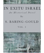 In Exitu Israel -  An Historical Novel, Volume 1 (of 2)