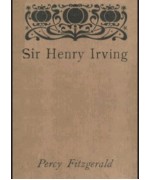 Sir Henry Irving—A Record of Over Twenty Years at the Lyceum