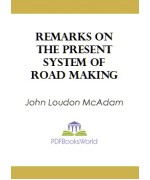 Remarks on the Present System of Road Making